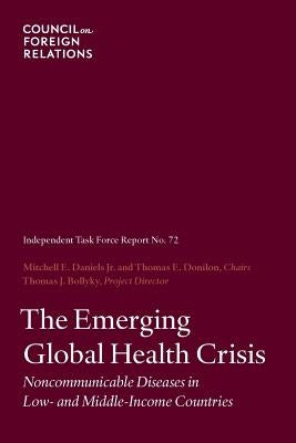 The Emerging Global Health Crisis: Noncommunicable Diseases in Low- And Middle-Income Countries by Daniels, Mitchell E.
