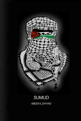 Sumud by Zayyad, Abeer A.