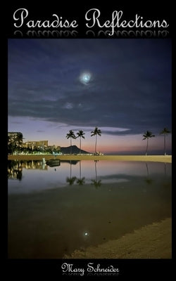 Paradise Reflections by Schneider, Mary