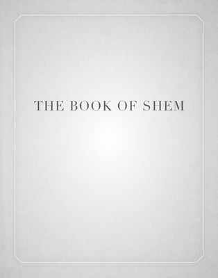 The Book of Shem: On Genesis Before Abraham by Kishik, David