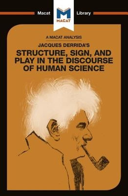 An Analysis of Jacques Derrida's Structure, Sign, and Play in the Discourse of the Human Sciences by Smith-Laing, Tim