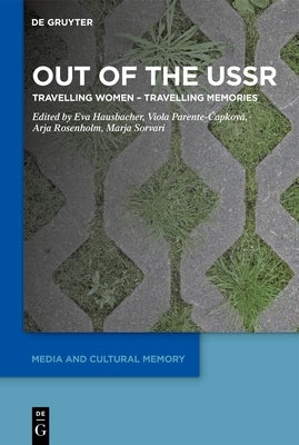 Out of the USSR: Travelling Women - Travelling Memories by Hausbacher, Eva