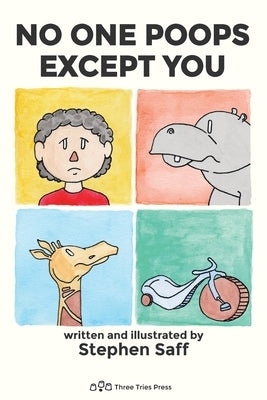 No One Poops Except You: And Everybody Thinks It's Gross. Everyone. by Saff, Stephen