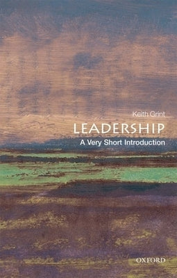 Leadership: A Very Short Introduction by Grint, Keith