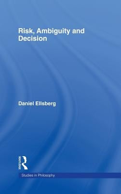 Risk, Ambiguity and Decision by Ellsberg, Daniel
