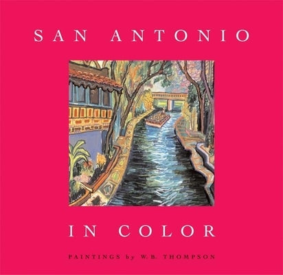 San Antonio in Color by Thompson, W. B.