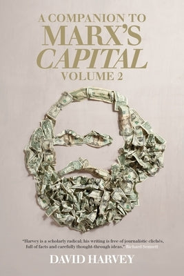 A Companion To Marx's Capital, Volume 2 by Harvey, David