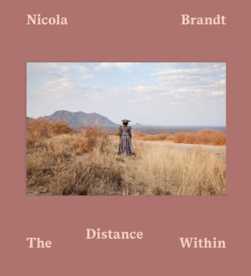 Nicola Brandt: The Distance Within by Brandt, Nicola