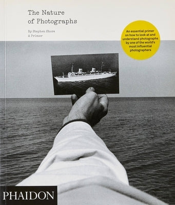 The Nature of Photographs by Shore, Stephen