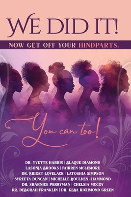 We Did It, Now Get Off Your Hindparts, You Can Too! by Franklin, Deborah