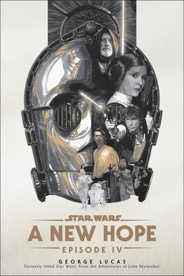 A New Hope: Star Wars: Episode IV by Lucas, George