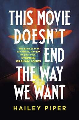 This Movie Doesn't End the Way We Want by Piper, Hailey