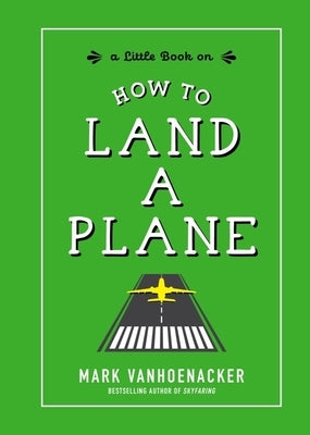 How to Land a Plane by Vanhoenacker, Mark