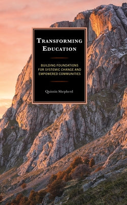 Transforming Education: Building Foundations for Systemic Change and Empowered Communities by Quintin Shepherd, Quintin Shepherd