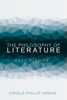 The Philosophy of Literature: Four Studies by Verene, Donald Phillip