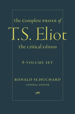 The Complete Prose of T. S. Eliot: The Critical Edition: 8-Volume Set by Eliot, T. S.