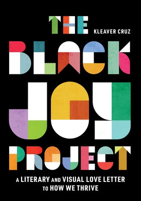 The Black Joy Project by Cruz, Kleaver