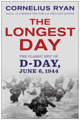 Longest Day: The Classic Epic of D Day by Ryan, Cornelius