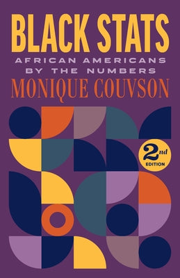 Black STATS: African Americans by the Numbers, Second Edition by Couvson, Monique