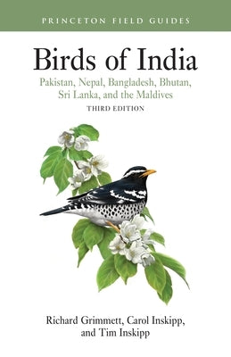 Birds of India: Pakistan, Nepal, Bangladesh, Bhutan, Sri Lanka, and the Maldives - Third Edition by Inskipp, Tim