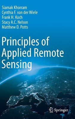 Principles of Applied Remote Sensing by Khorram, Siamak