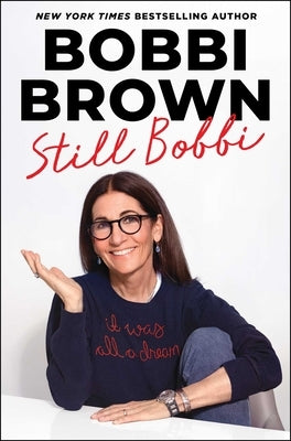 Still Bobbi: A Master Class in Leading an Authentic Life by Brown, Bobbi