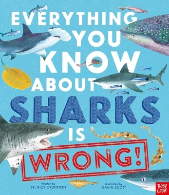 Everything You Know about Sharks Is Wrong! by Crumpton, Nick