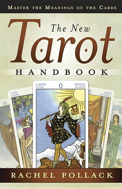 The New Tarot Handbook: Master the Meanings of the Cards by Pollack, Rachel