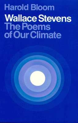 Wallace Stevens: The Poems of Our Climate by Bloom, Harold