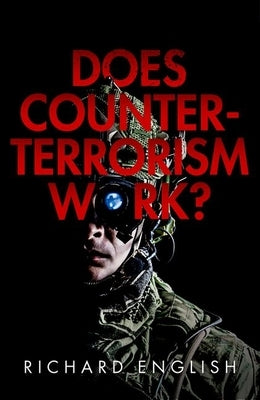 Does Counter-Terrorism Work? by English, Richard