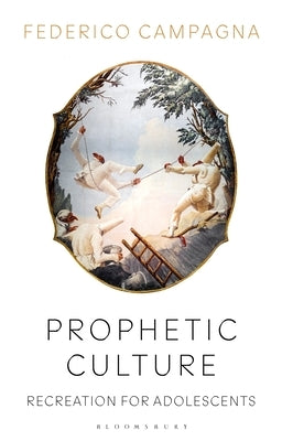 Prophetic Culture: Recreation For Adolescents by Campagna, Federico