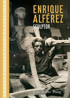Enrique Alf駻ez: Sculptor by Bowler Young, Katie
