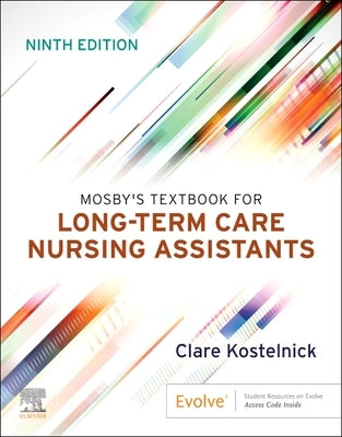 Mosby's Textbook for Long-Term Care Nursing Assistants by Kostelnick, Clare