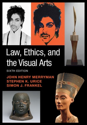 Law, Ethics, and the Visual Arts by Merryman, John Henry