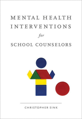 Mental Health Interventions for School Counselors by Sink, Christopher A.