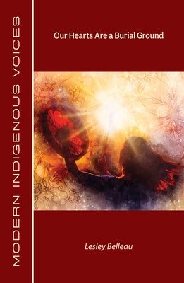 Our Hearts Are a Burial Ground by Belleau, Lesley