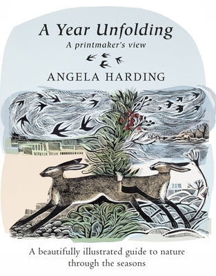 A Year Unfolding: A Printmaker's View by Harding, Angela