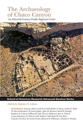 Archaeology of Chaco Canyon: An Eleventh-Century Pueblo Regional Center by Lekson, Stephen H.
