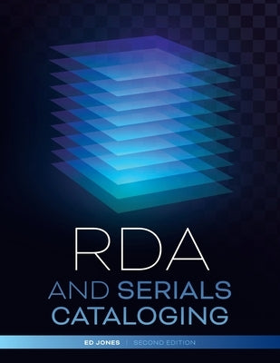 RDA and Serials Cataloging by Jones, Ed