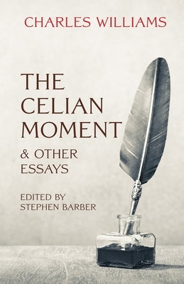 The Celian Moment & Other Essays by Williams, Charles