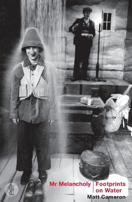 Mr Melancholy and Footprints on Water: Two plays by Cameron, Matt