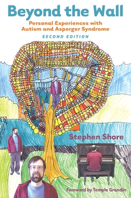 Beyond the Wall: Personal Experiences with Autism and Asperger Syndrome by Shore, Stephen M.