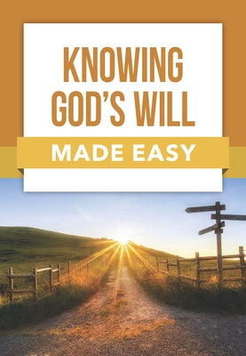 Knowing God's Will Made Easy by Rose Publishing