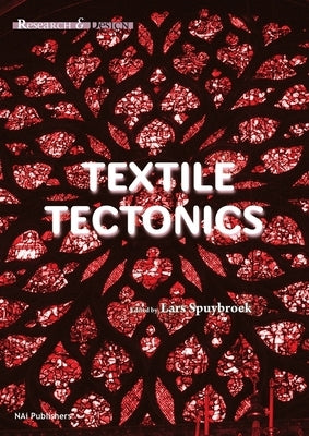 Textile Tectonics: Research & Design by Spuybroek, Lars