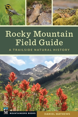 Rocky Mountain Field Guide: A Trailside Natural History by Mathews, Daniel