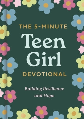 The 5-Minute Teen Girl Devotional: Building Resilience and Hope by Dayspring