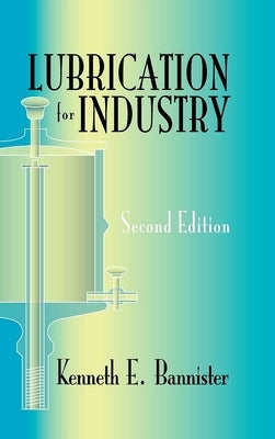 Lubrication for Industry by Bannister, Kenneth E.