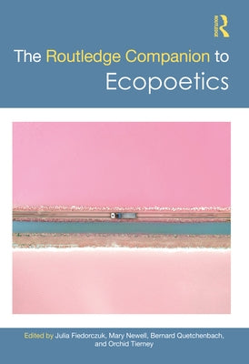 The Routledge Companion to Ecopoetics by Fiedorczuk, Julia