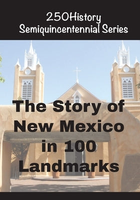 The Story of New Mexico In 100 Landmarks by Gelbert, Doug