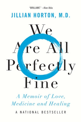 We Are All Perfectly Fine: A Memoir of Love, Medicine and Healing by Horton, Jillian